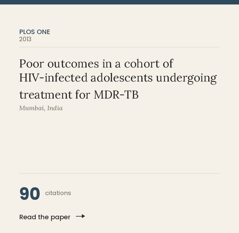 Poor outcomes in a cohort of HIV-infected adolescents undergoing treatment for MDR-TB, PLoS One 2013, 90 citations